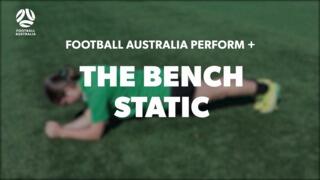 THE BENCH - STATIC (Level 1 Performance) | Football Australia