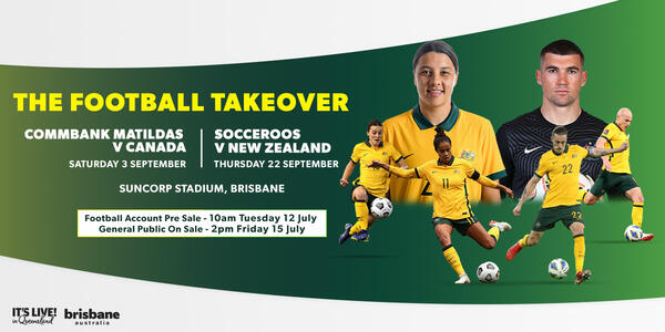 The Football Takeover: Commbank Matildas v Canada, Socceroos v All Whites, Suncorp Stadium