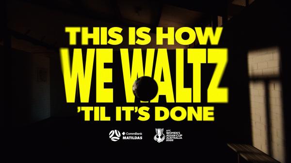 This Is How We Waltz – ’Til it’s Done: Football Australia launches new CommBank Matildas campaign, via Ogilvy