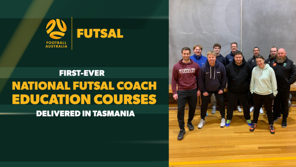 Football Australia Delivers First-Ever National Futsal Coach Education Courses in Tasmania 