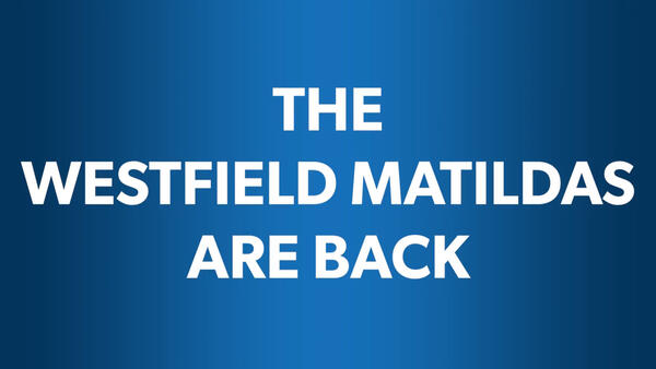 The Westfield Matildas are back