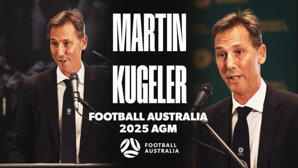 Football Australia 2025 Annual General Meeting -  CEO Martin Kugeler Full Speech 🗣️
