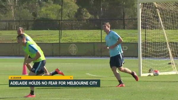Adelaide holds no fear for City